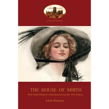 The House of Mirth: With Edith Wharton's 'Introduction to the 1936 Edition' (Aziloth Books) - Paperback