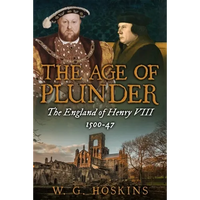 The Age of Plunder: The England of Henry VIII, 1500-47 - Paperback