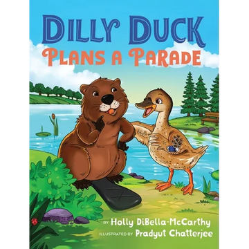 Dilly Duck Plans a Parade: A Children's Book About Empathy, Kindness, Colors and Senses - Hardcover