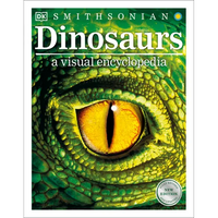 Dinosaurs: A Visual Encyclopedia of the Prehistoric World - Paperback
