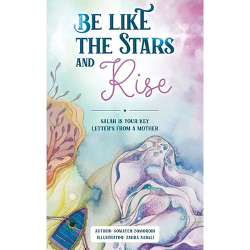 Be Like the Stars and Rise: Salaat is your key- Letters from a mother - Hardcover