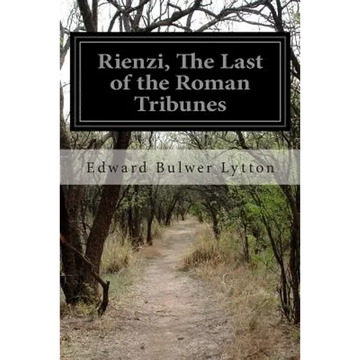 Rienzi, The Last of the Roman Tribunes - Paperback