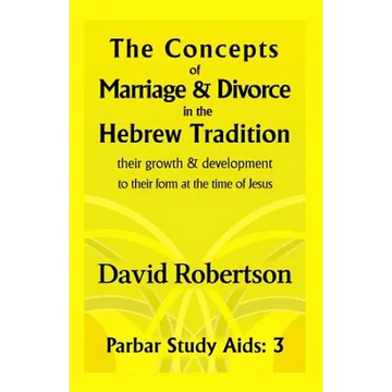 The Concepts of Marriage and Divorce in the Hebrew Tradition.: Their growth & development to their form at the time of Jesus. - Paperback