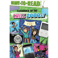 Flashback to the . . . Chill 2000s!: Ready-To-Read Level 2 - Hardcover
