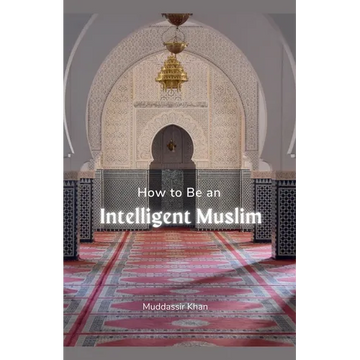How to Be an Intelligent Muslim - Paperback