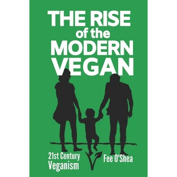 The Rise of the Modern Vegan: 21st Century Veganism - Paperback