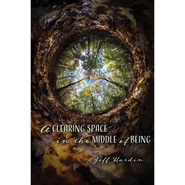A Clearing Space in the Middle of Being - Paperback