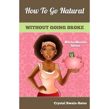How to Go Natural Without Going Broke - Paperback