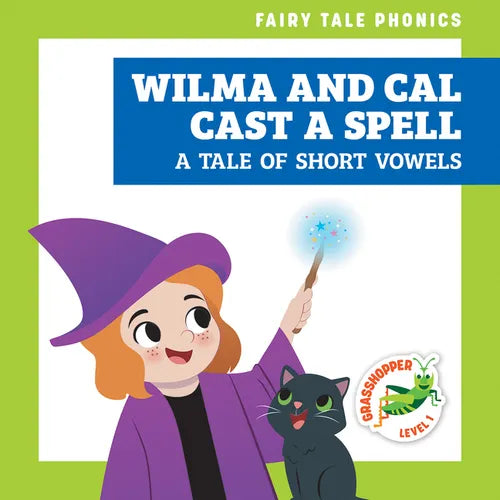 Wilma and Cal Cast a Spell: A Tale of Short Vowels