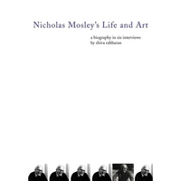 Nicholas Mosley's Life and Art: A Biography in Six Interviews - Paperback
