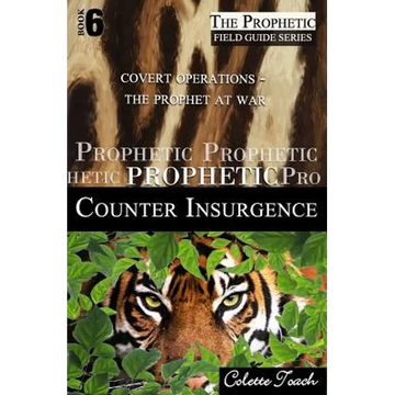 Prophetic Counter Insurgence: Covert Operations - The Prophet at War - Paperback