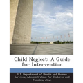 Child Neglect: A Guide for Intervention
