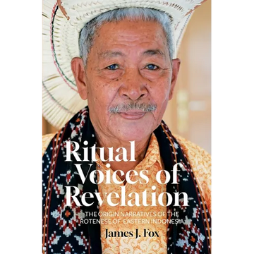Ritual Voices of Revelation: The Origin Narratives of the Rotenese of Eastern Indonesia - Paperback