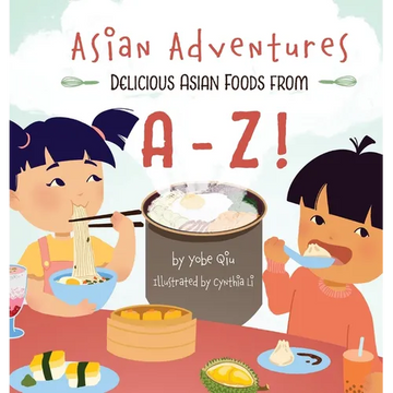 Asian Adventures Delicious Asian Foods from A-Z - Hardcover