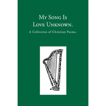 My Song is Love Unknown: A Collection of Christian Poems - Paperback