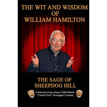 The Wit and Wisdom of William Hamilton: The Sage of Sheepdog Hill - Paperback
