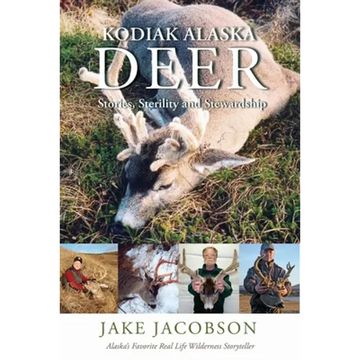 Kodiak Alaska Deer: Stories, Sterility and Stewardship - Paperback