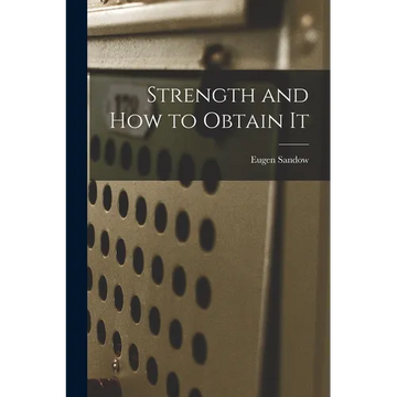 Strength and How to Obtain It - Paperback