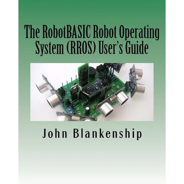 The RobotBASIC Robot Operating System (RROS) User's Guide - Paperback