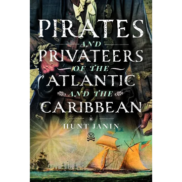 Pirates and Privateers of the Atlantic and the Caribbean - Hardcover