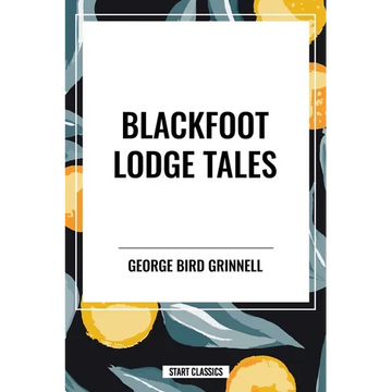 Blackfoot Lodge Tales - Paperback