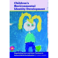 Children's Environmental Identity Development: Negotiating Inner and Outer Tensions in Natural World Socialization - Paperback