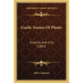 Gaelic Names Of Plants: Scottish And Irish (1883)