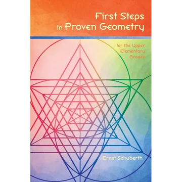 First Steps in Proven Geometry: for the Upper Elementary Grades - Paperback
