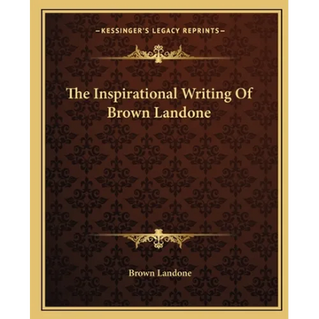 The Inspirational Writing Of Brown Landone - Paperback
