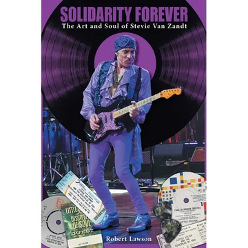Solidarity Forever: The Art and Soul of Stevie Van Zandt - Paperback