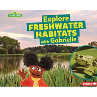 Explore Freshwater Habitats with Gabrielle - Paperback