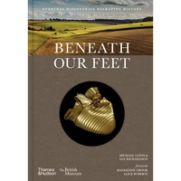 Beneath Our Feet: Everyday Discoveries Reshaping History - Hardcover