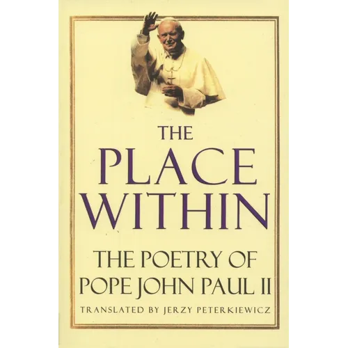 The Place Within: The Poetry of Pope John Paul II