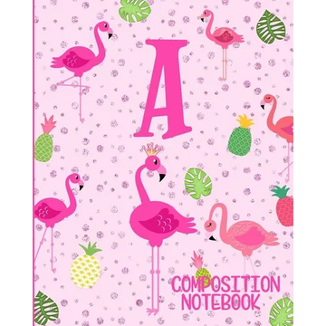 Composition Notebook A: Pink Flamingo Initial A Composition Wide Ruled Notebook - Paperback