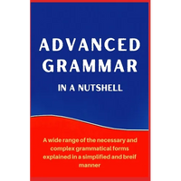 Advanced Grammar in a Nutshell: All the Necessary Grammatical Rules for Academic Purposes - Paperback