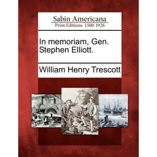 In Memoriam, Gen. Stephen Elliott.