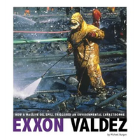 EXXON Valdez: How a Massive Oil Spill Triggered an Environmental Catastrophe - Hardcover