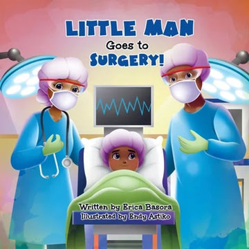 Little Man Goes to Surgery - Paperback
