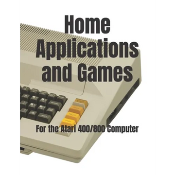Home Applications and Games: for the Atari 400/800 Computer - Paperback