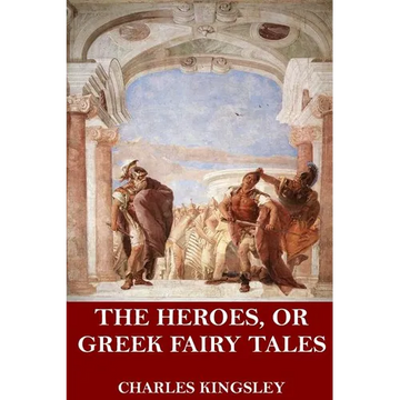 The Heroes, or Greek Fairy Tales - Paperback