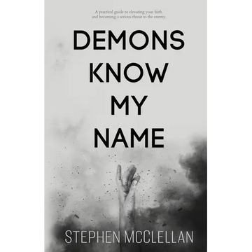 Demons Know My Name: A practical guide to elevating your faith and becoming a serious threat to the enemy - Paperback