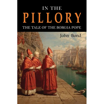 In the Pillory: The Tale of the Borgia Pope - Paperback