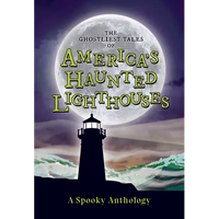 The Ghostliest Tales of America's Haunted Lighthouses: A Spooky Anthology - Paperback
