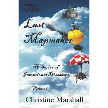 The Last Mapmaker Volume 3: A Series of Intentional Disasters - Paperback