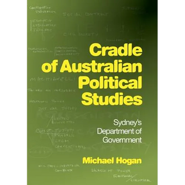 Cradle of Australian Political Studies: Sydney's Department of Government - Paperback