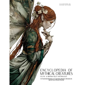 Encyclopedia of Mythical Creatures - Celtic & British Isles Mythology: An Illustrated Bestiary of Legendary Beasts, Monsters & Spirits from Ancient Wo - Paperback