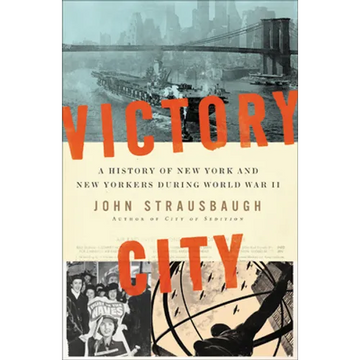 Victory City: A History of New York and New Yorkers During World War II - Paperback