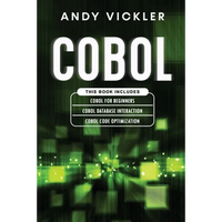 Cobol: This book includes: Cobol Basics for Beginners + Cobol Database Interaction + Cobol Code Optimization - Paperback
