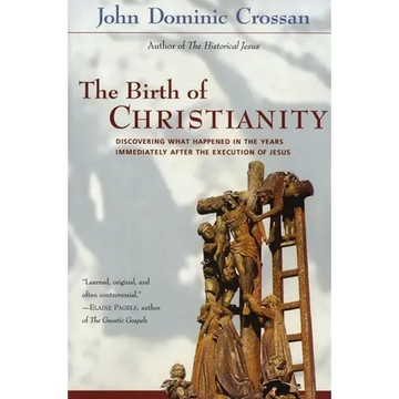 The Birth of Christianity: Discovering What Happened in the Years Immediately After the Execution of Jesus - Paperback