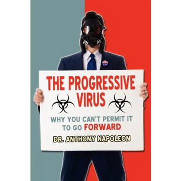 The Progressive Virus: Why You Can't Permit it to Go Forward - Paperback